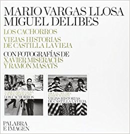 MARIO VARGAS LLOSA / MIGUEL DELIBES Los Cachorros / Viejas Historias de Castilla La Vieja